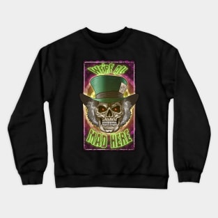 He-MadinHatt_81, Alice in Wonderland, Mad Hatter, quote, were all mad here Crewneck Sweatshirt